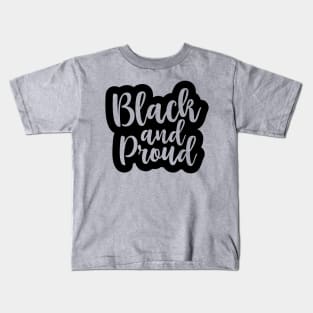 Black and Proud, African American, Black History, Black Lives Matter Kids T-Shirt